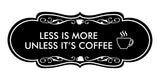 Designer Less is More Unless it's Coffee Wall or Door Sign