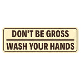 Don't Be Gross | Wash Your Hands Door / Wall Sign