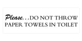 Signs ByLITA Basic Please do not throw paper towels in toilet Sign with Adhesive Tape, Mounts On Any Surface, Weather Resistant, Indoor/Outdoor Use