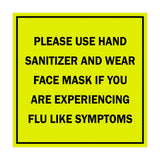 Signs ByLITA Square Please Use Hand Sanitizer and Wear Face Mask If You Are Experiencing Flu Like Symptoms Sign