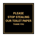 Signs ByLITA Square Please Stop Stealing Our Toilet Paper Sign