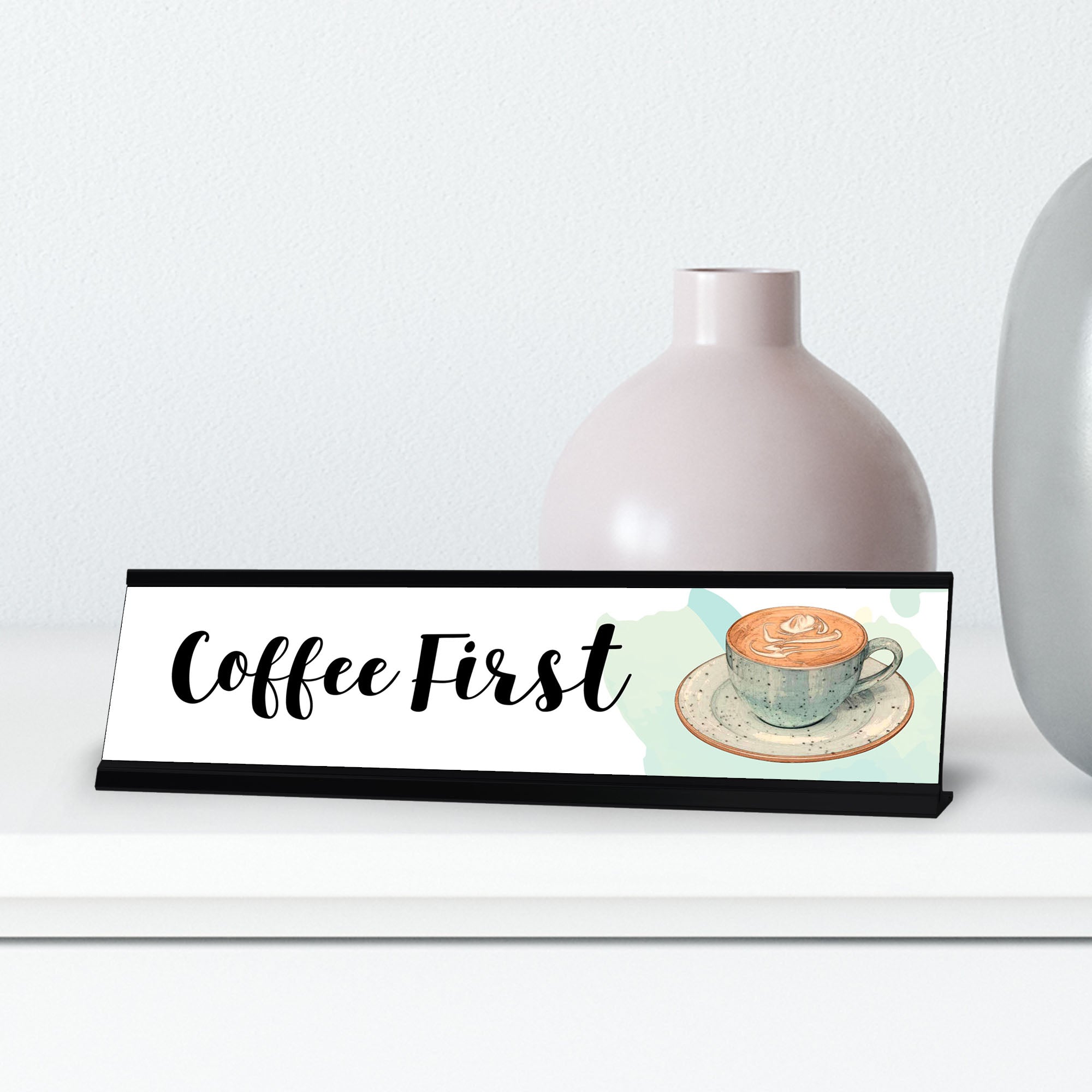 Coffee First, Designer Series Desk Sign Novelty Nameplate (2 x 8")