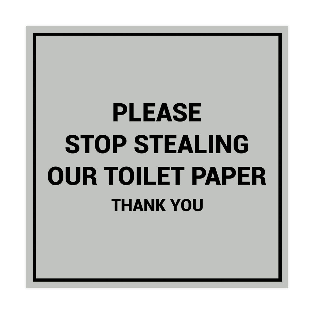 Signs ByLITA Square Please Stop Stealing Our Toilet Paper Sign