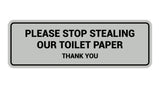 Signs ByLITA Standard Please Stop Stealing Our Toilet Paper Thank You Sign