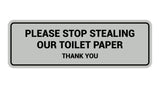 Signs ByLITA Standard Please Stop Stealing Our Toilet Paper Thank You Sign