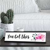 You Got This Desk Sign, Designer Series Desk Sign Novelty Nameplate (2 x 8")