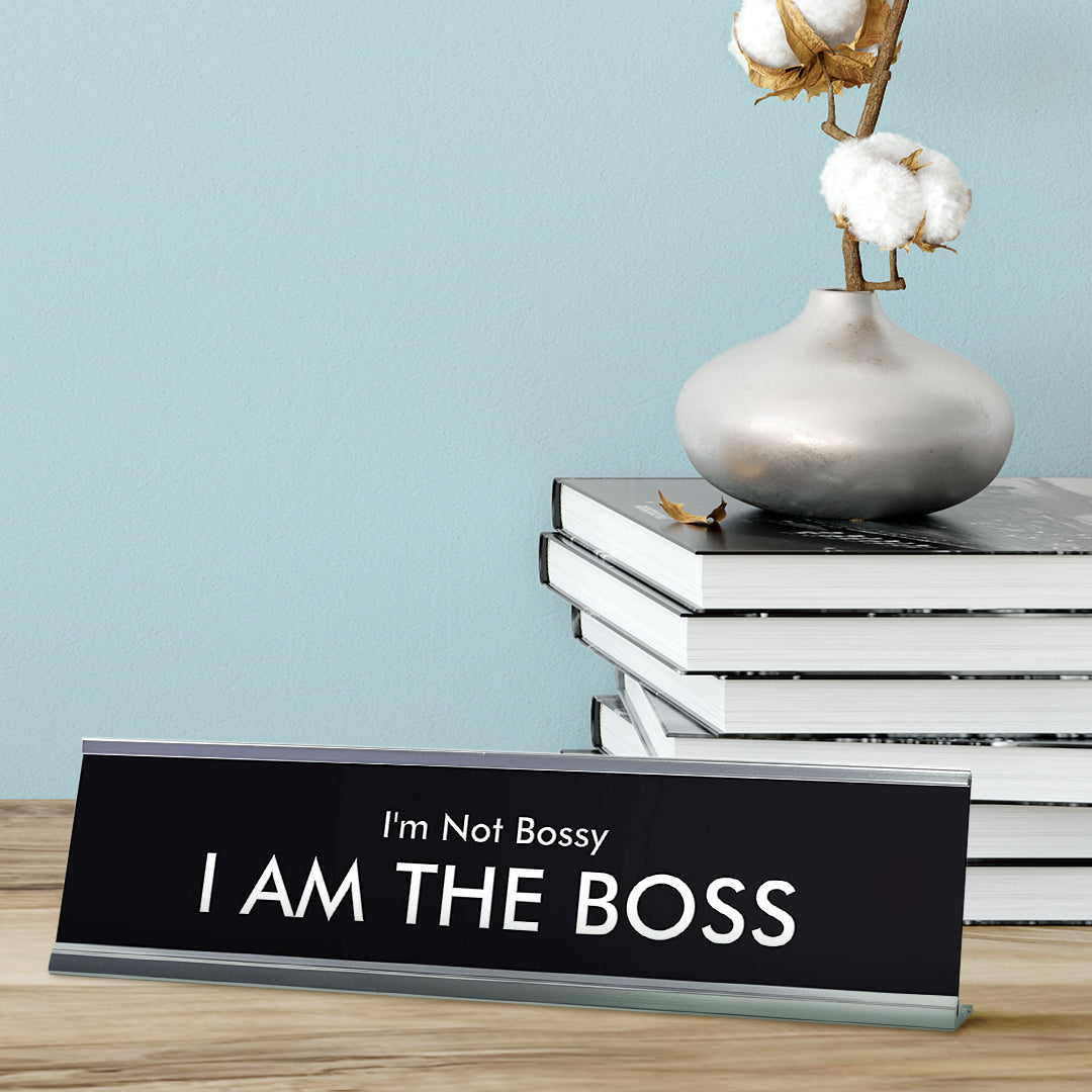I'm Not Bossy I AM THE BOSS Novelty Desk Sign