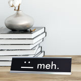 meh. :| Novelty Desk Sign