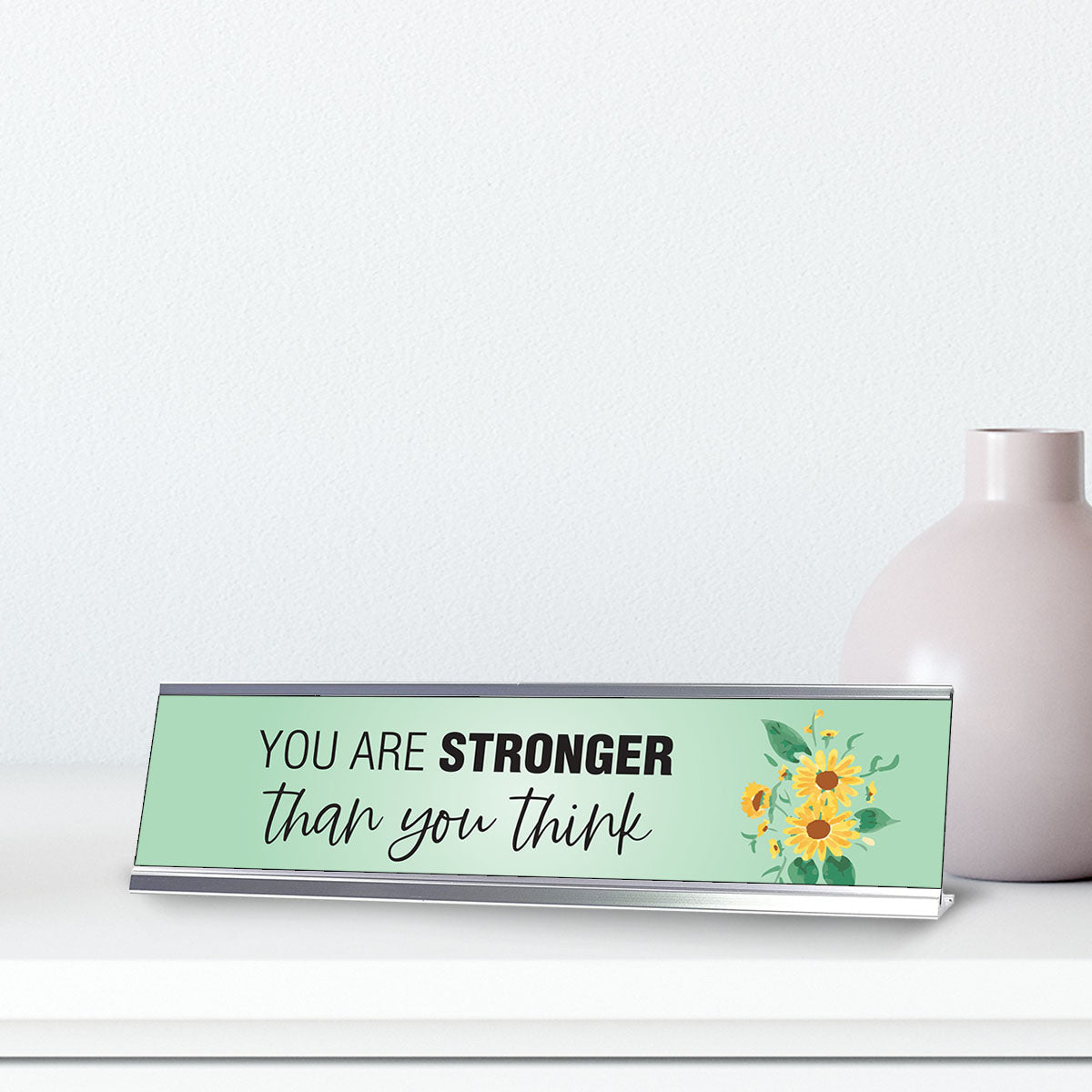 You are stronger than you think, Floral, Designer Series Desk Sign Nameplate (2 x 8")