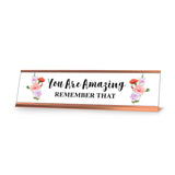 You are Amazing, Remember That, Designer Desk Sign Nameplate (2 x 8")