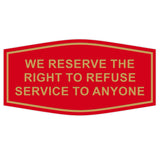Fancy We Reserve the Right to Refuse Service to Anyone Sign