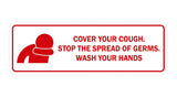 Standard Cover Your Cough. Stop the Spread Of Germs. Wash Your Hands Sign