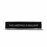This Meeting Is Bullshit Novelty Desk Sign