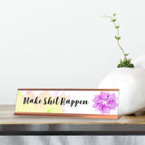 Make Shit Happen, Floral Designer Series Desk Sign, Novelty Nameplate (2 x 8")