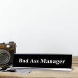 Bad Ass Manager, Black and White Office Gift Desk Sign (2 x 8")