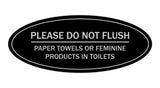 Signs ByLITA Oval Please Do Not Flush Paper Towels or Feminine Products in Toilets Sign