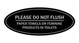 Signs ByLITA Oval Please Do Not Flush Paper Towels or Feminine Products in Toilets Sign