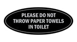 Signs ByLITA Oval Please do not throw paper towels in toilet Sign