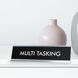 MULTI TASKING Novelty Desk Sign
