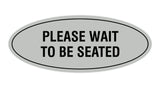 Signs ByLITA Oval Please Wait To Be Seated Sign
