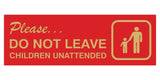 Basic Do Not Leave Children Unattended Door / Wall Sign