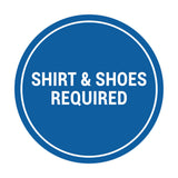 Signs ByLITA Circle Shirt & Shoes Required Sign