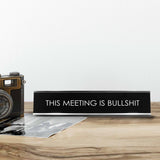 This Meeting Is Bullshit Novelty Desk Sign