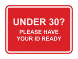 Classic Framed Under 30? Please Have Your ID Ready Wall or Door Sign