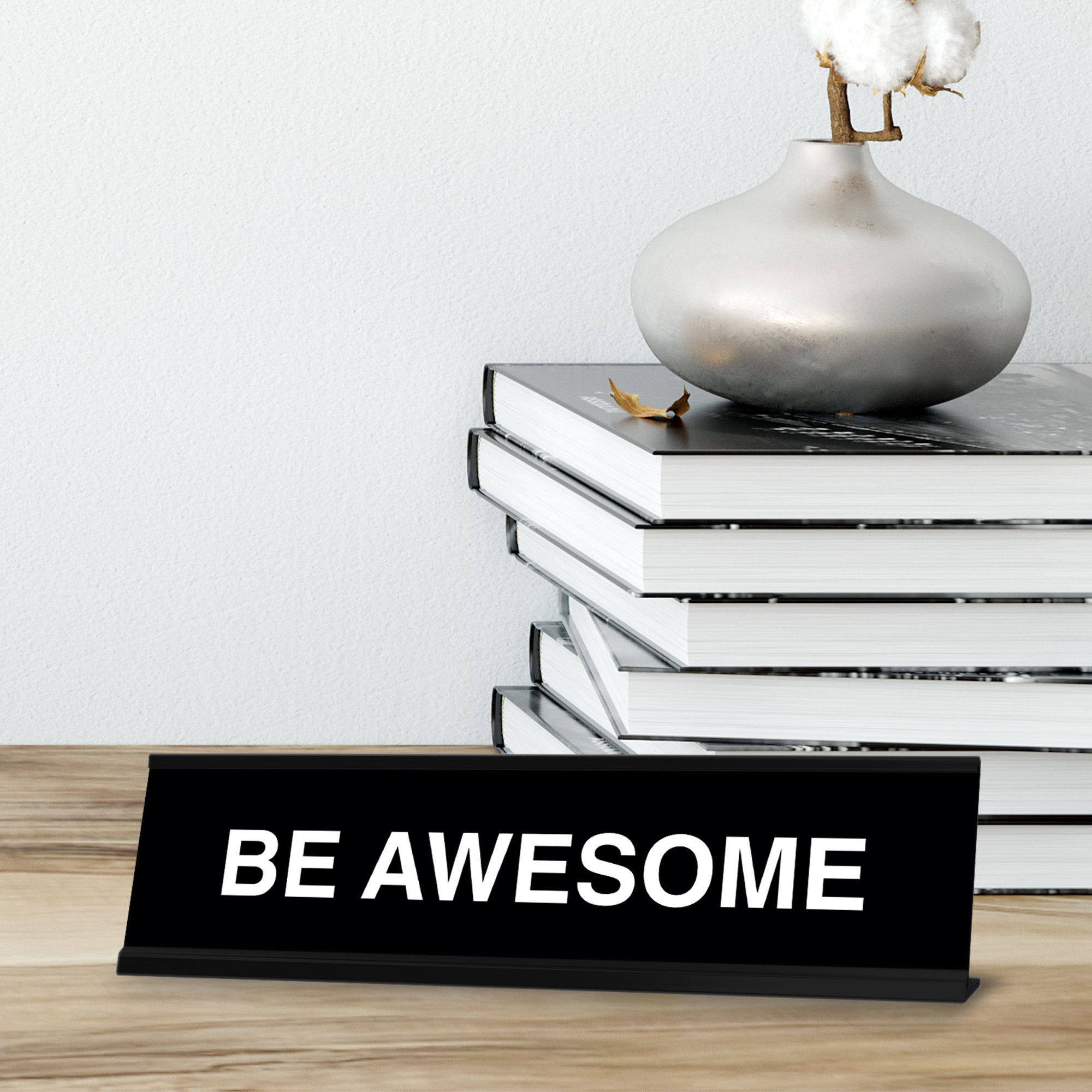 Be Awesome Novelty Desk Sign
