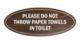 Signs ByLITA Oval Please do not throw paper towels in toilet Sign