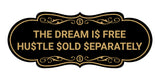 Designer The Dream Is Free Hustle Sold Separately Wall or Door Sign