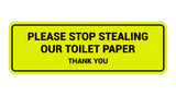 Signs ByLITA Standard Please Stop Stealing Our Toilet Paper Thank You Sign