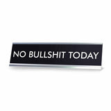 NO BULLSHIT TODAY Novelty Desk Sign