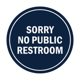 Signs ByLITA Circle Sorry No Public Restroom Sign