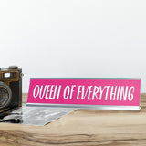 QUEEN OF EVERYTHING Novelty Desk Sign