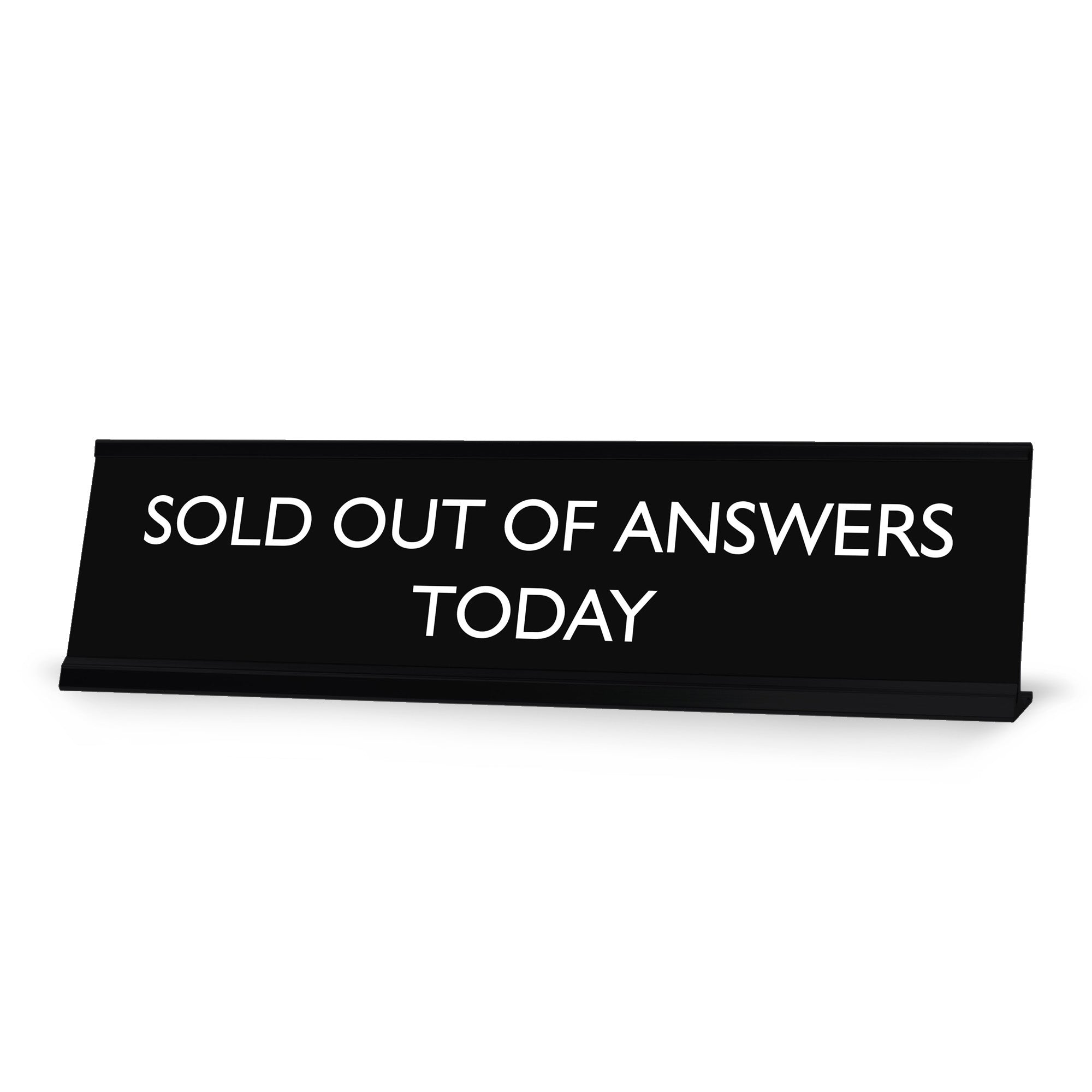 SOLD OUT OF ANSWERS TODAY Novelty Desk Sign