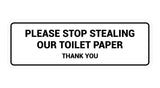 Signs ByLITA Standard Please Stop Stealing Our Toilet Paper Thank You Sign