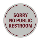 Signs ByLITA Circle Sorry No Public Restroom Sign