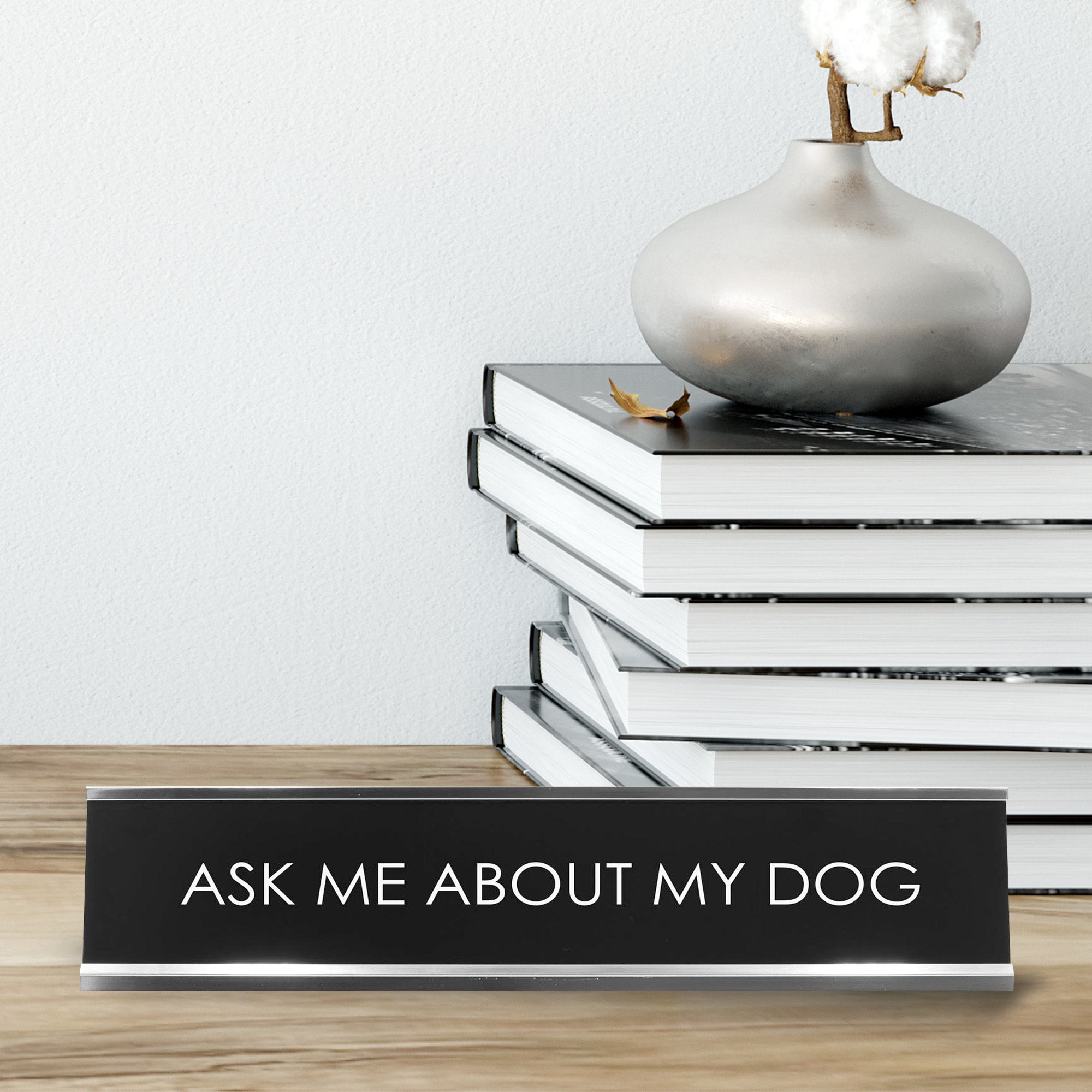 Ask Me About My Dog Novelty Desk Sign