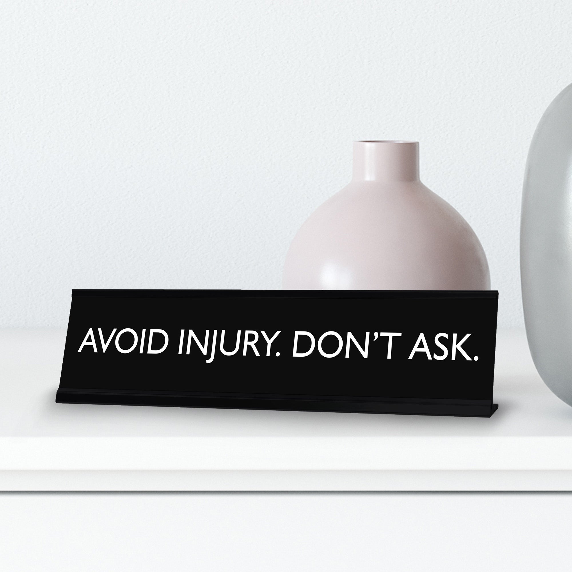 AVOID INJURY. DON'T ASK. Novelty Desk Sign