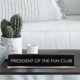 President Of The Fun Club Novelty Desk Sign
