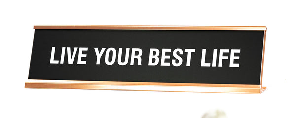 Live Your Best Life Novelty Desk Sign – Pacific Sign and Stamp