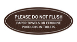 Signs ByLITA Oval Please Do Not Flush Paper Towels or Feminine Products in Toilets Sign