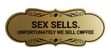 Designer Sex Sells. Unfortunately We Sell Coffee Wall or Door Sign