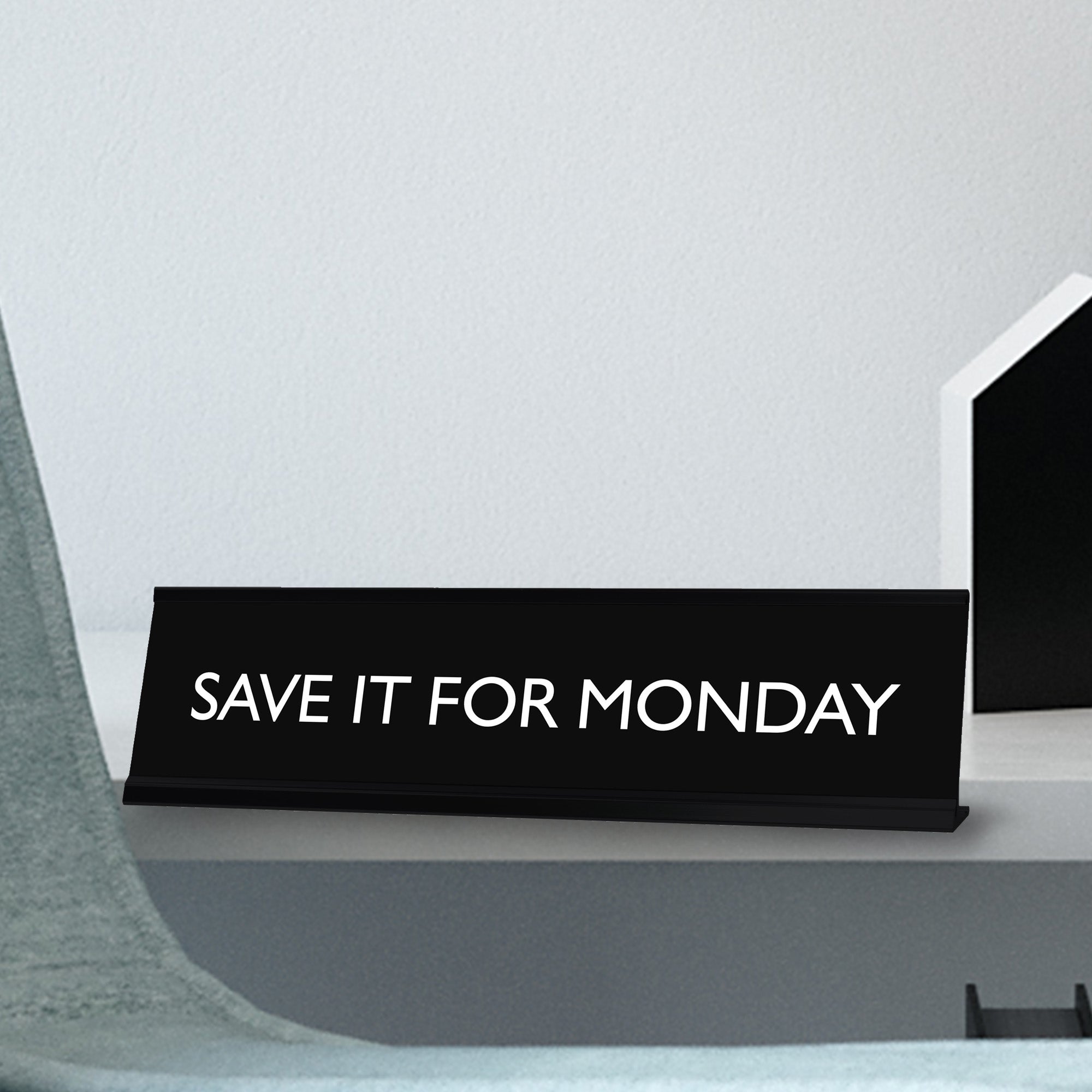 SAVE IT FOR MONDAY Novelty Desk Sign