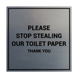 Signs ByLITA Square Please Stop Stealing Our Toilet Paper Sign