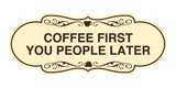Designer Coffee First You People Later Wall or Door Sign