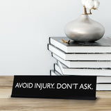 AVOID INJURY. DON'T ASK. Novelty Desk Sign