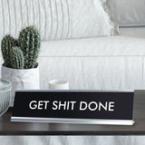 GET SHIT DONE Novelty Desk Sign
