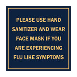 Signs ByLITA Square Please Use Hand Sanitizer and Wear Face Mask If You Are Experiencing Flu Like Symptoms Sign